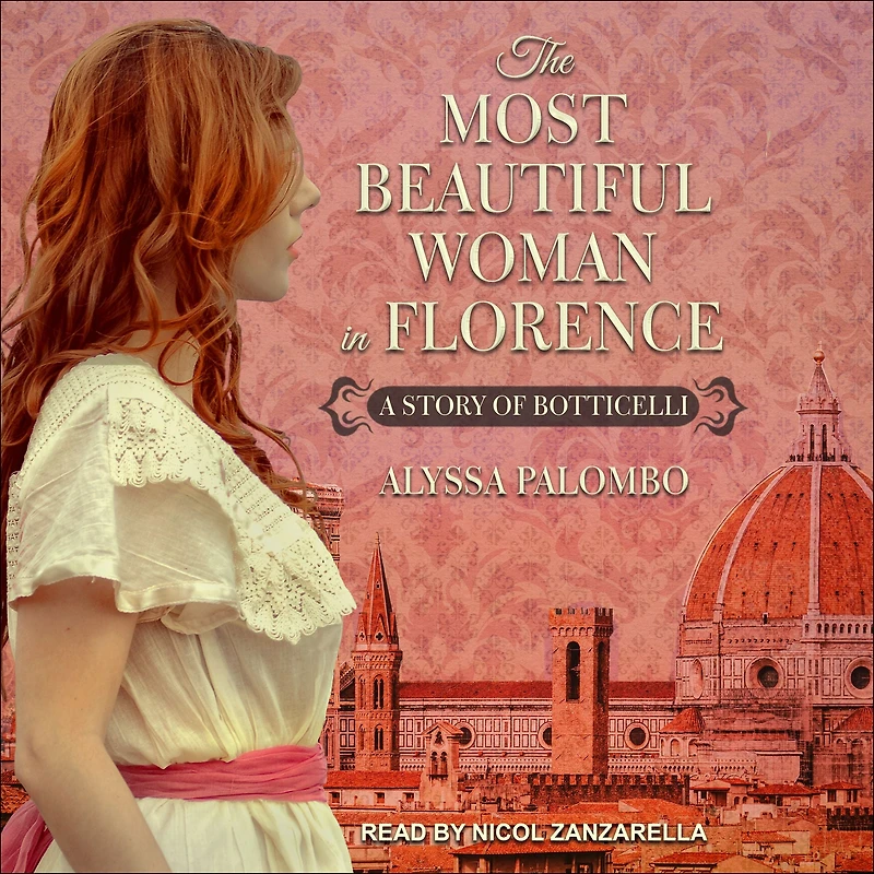 The Most Beautiful Woman Florence: A Story of Botticelli