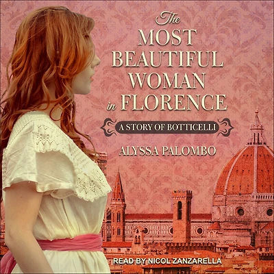The Most Beautiful Woman Florence: A Story of Botticelli