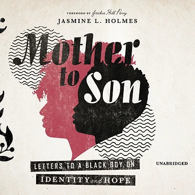 Mother to Son: Letters a Black Boy on Identity and Hope