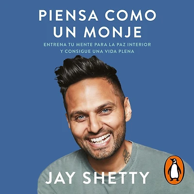 Piensa como un monje: Entrena tu mente para la paz interior y consigue una vida plena
