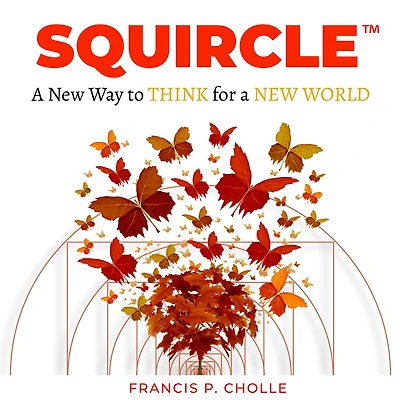 SQUIRCLE: a NEW Way to THINK for WORLD