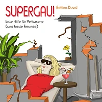 SUPERGAU!: Erste Hilfe für Verlassene (und beste Freunde)