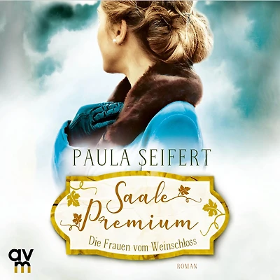 Saale Premium - Die Frauen vom Weinschloss: Die Weinschloss-Saga 2
