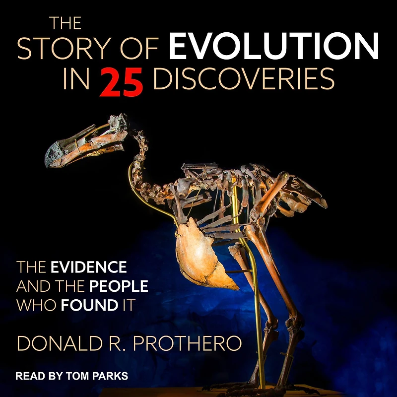 the Story of Evolution 25 Discoveries: Evidence and People Who Found It