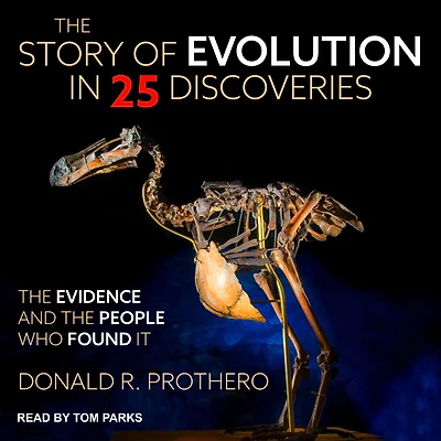 the Story of Evolution 25 Discoveries: Evidence and People Who Found It