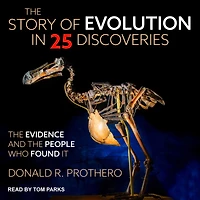 the Story of Evolution 25 Discoveries: Evidence and People Who Found It