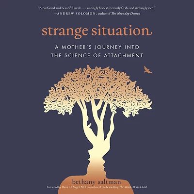 Strange Situation: A Mother's Journey into the Science of Attachment