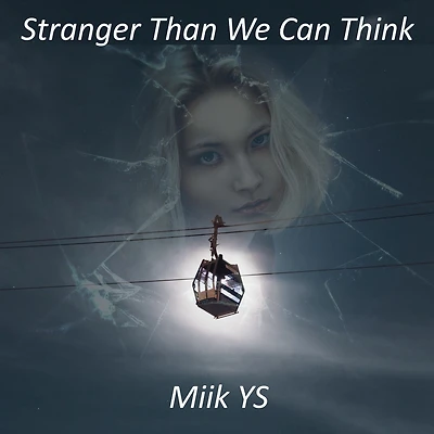 Stranger Than We Can Think