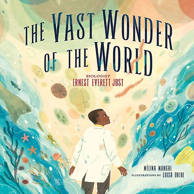 the Vast Wonder of World: Biologist Ernest Everett Just