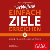 Verblüffend einfach Ziele erreichen: Elf kleine Tricks mit großer Wirkung