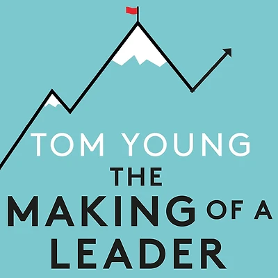 The Making of a Leader: What Elite Sport Can Teach Us About Leadership, Management and Performance