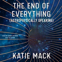 The End of Everything: (Astrophysically Speaking)