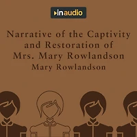 Narrative of the Captivity and Restoration Mrs. Mary Rowlandson
