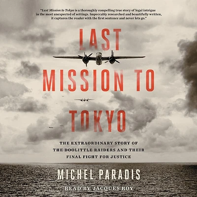 Last Mission to Tokyo: the Extraordinary Story of Doolittle Raiders and Their Final Fight for Justice