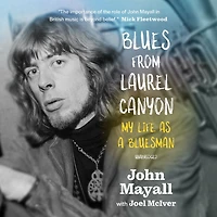 Blues From Laurel Canyon: My Life as a Bluesman