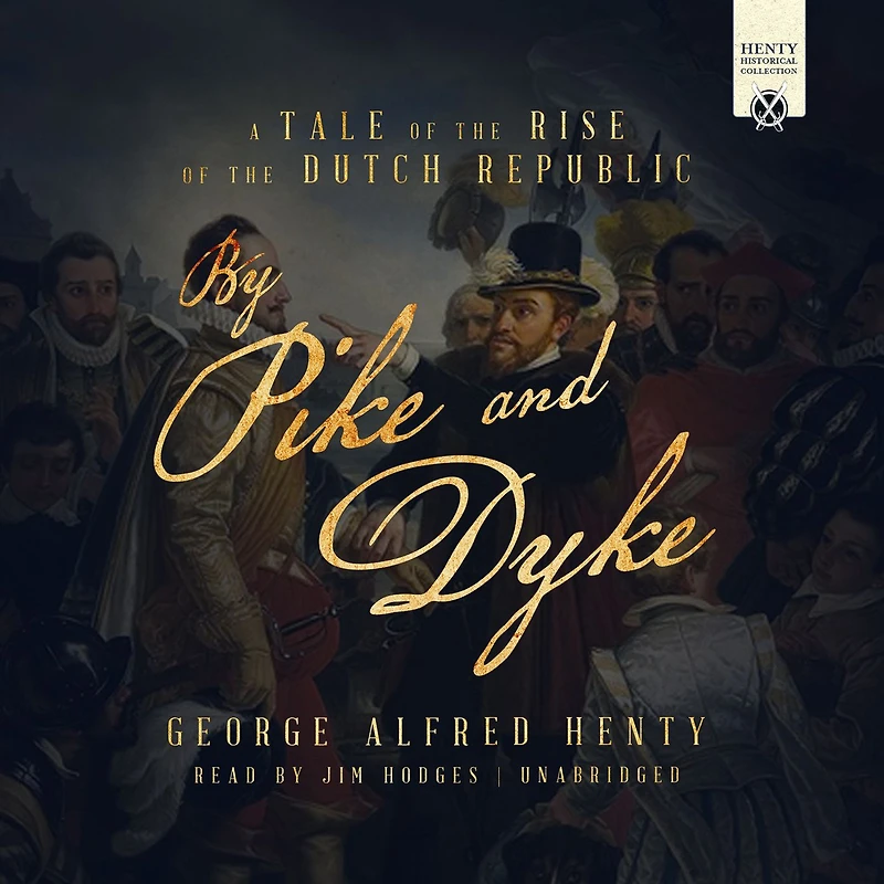 By Pike and Dyke: A Tale of the Rise Dutch Republic