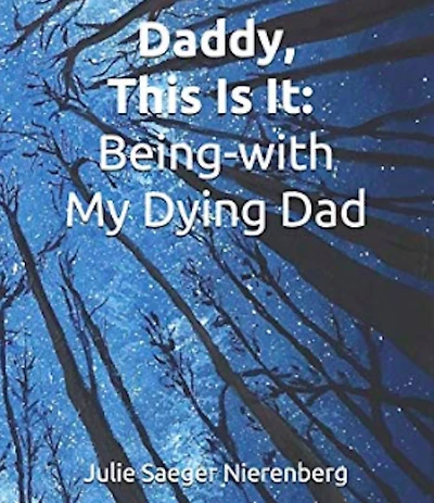 Daddy, This Is It. Being-with My Dying Dad