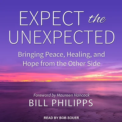 Expect the Unexpected: Bringing Peace, Healing, and Hope from Other Side