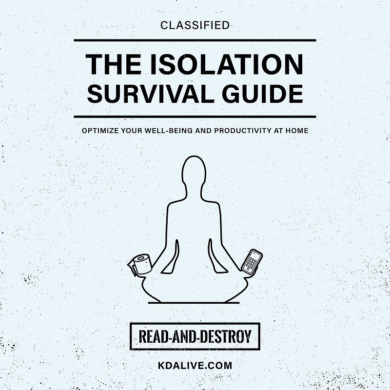 The Isolation Survival Guide: Optimize Your Well-Being and Productivity at Home