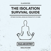The Isolation Survival Guide: Optimize Your Well-Being and Productivity at Home