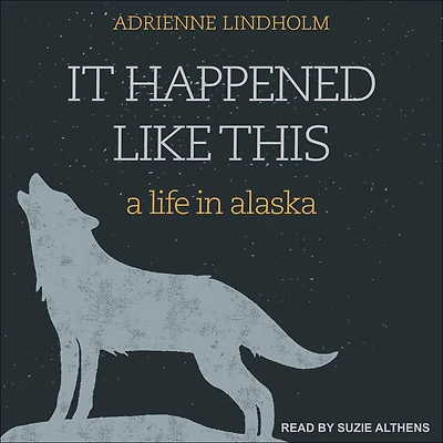 It Happened Like This: A Life Alaska