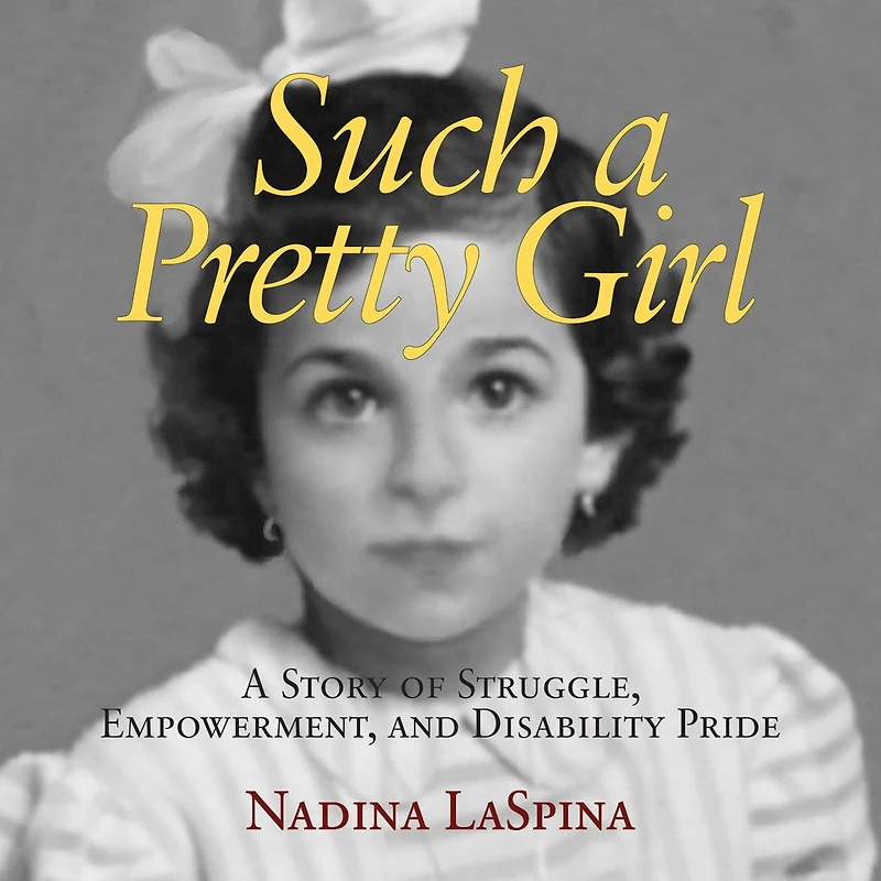 Such A Pretty Girl: Story of Struggle, Empowerment, and Disability Pride