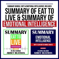 Summary Bundle: Diet & Emotional Intelligence: Includes Summary of Eat to Live & Summary of Emotional Intelligence