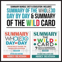 Summary Bundle: Diet & Education: Includes Summary of The Whole30 Day by Day & Summary of The Wild Card