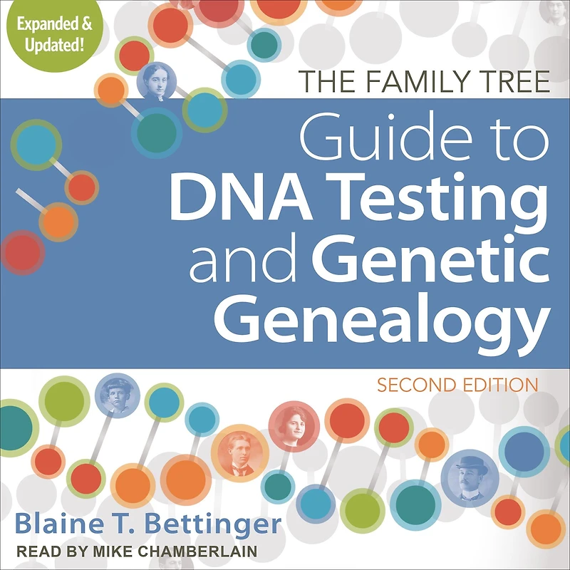 The Family Tree Guide to DNA Testing and Genetic Genealogy: Second Edition
