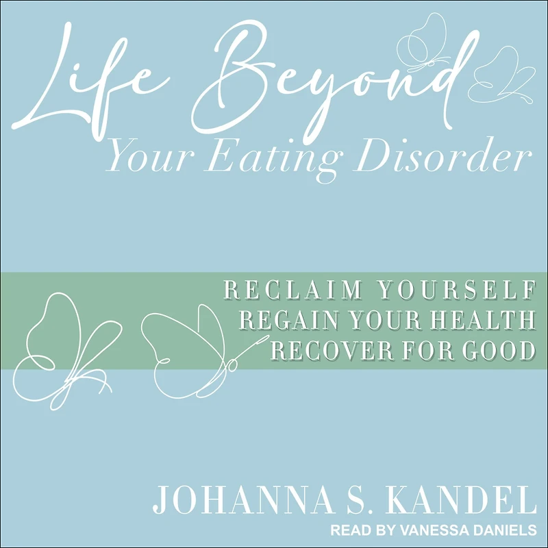 Life Beyond Your Eating Disorder