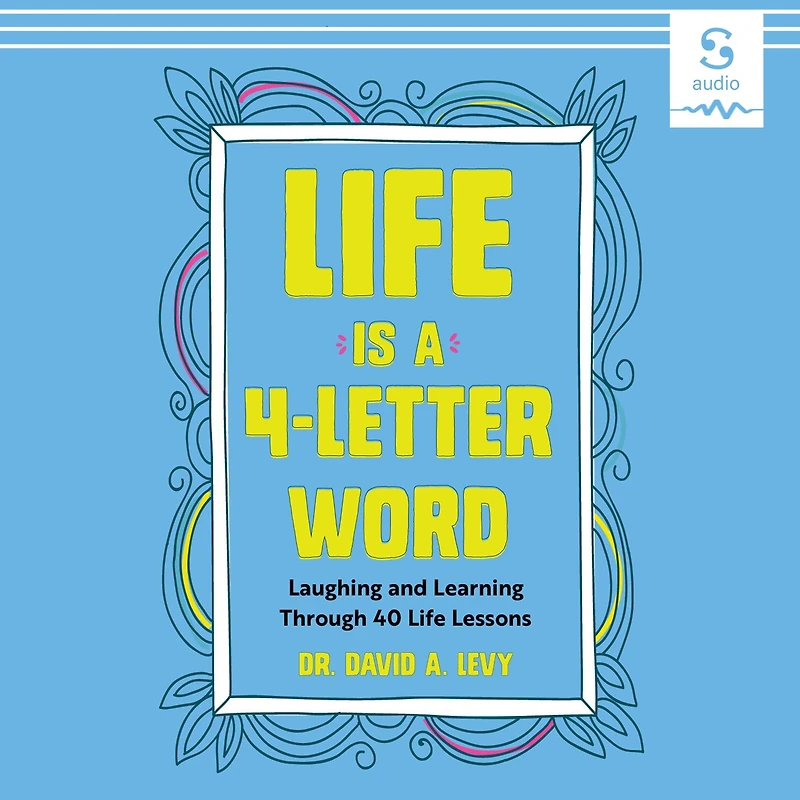Life Is a 4-Letter Word: Laughing and Learning Through 40 Lessons