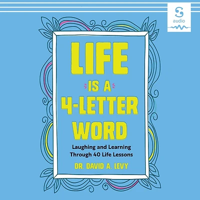 Life Is a 4-Letter Word: Laughing and Learning Through 40 Lessons