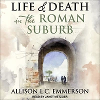 Life and Death the Roman Suburb