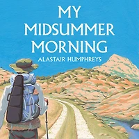 My Midsummer Morning: Rediscovering a Life of Adventure