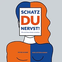 Schatz du nervst!: Wie sich Paare besser verstehen