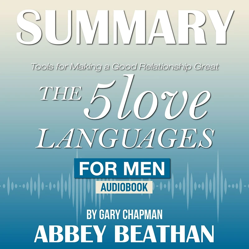 Summary of The 5 Love Languages for Men: Tools for Making a Good Relationship Great by Gary Chapman