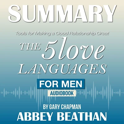 Summary of The 5 Love Languages for Men: Tools for Making a Good Relationship Great by Gary Chapman