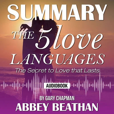 Summary of The 5 Love Languages: The Secret to Love that Lasts by Gary Chapman
