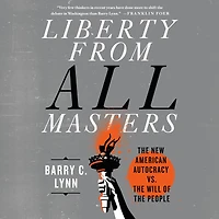 Liberty from All Masters: the New American Autocracy vs. Will of People