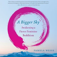 a Bigger Sky: Awakening Fierce Feminine Buddhism