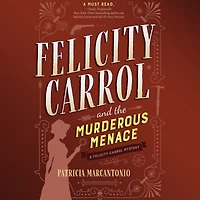 Felicity Carrol and the Murderous Menace: A Mystery