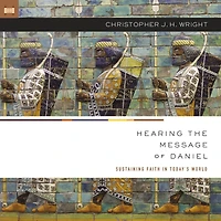 Hearing the Message of Daniel: Sustaining Faith Today's World