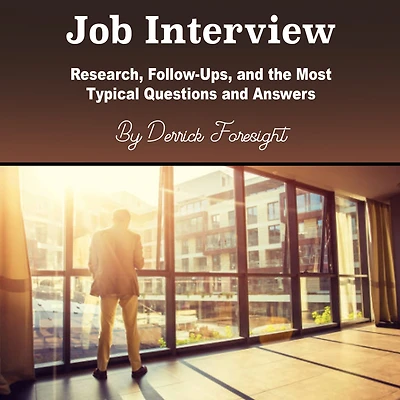 Job Interview: Research, Follow-Ups, and the Most Typical Questions Answers