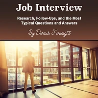 Job Interview: Research, Follow-Ups, and the Most Typical Questions Answers