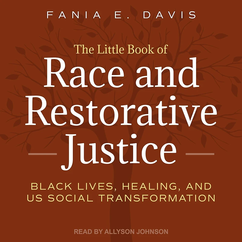The Little Book of Race and Restorative Justice: Black Lives, Healing, US Social Transformation