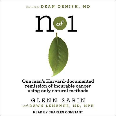 n of 1: One man's Harvard-documented remission incurable cancer using only natural methods