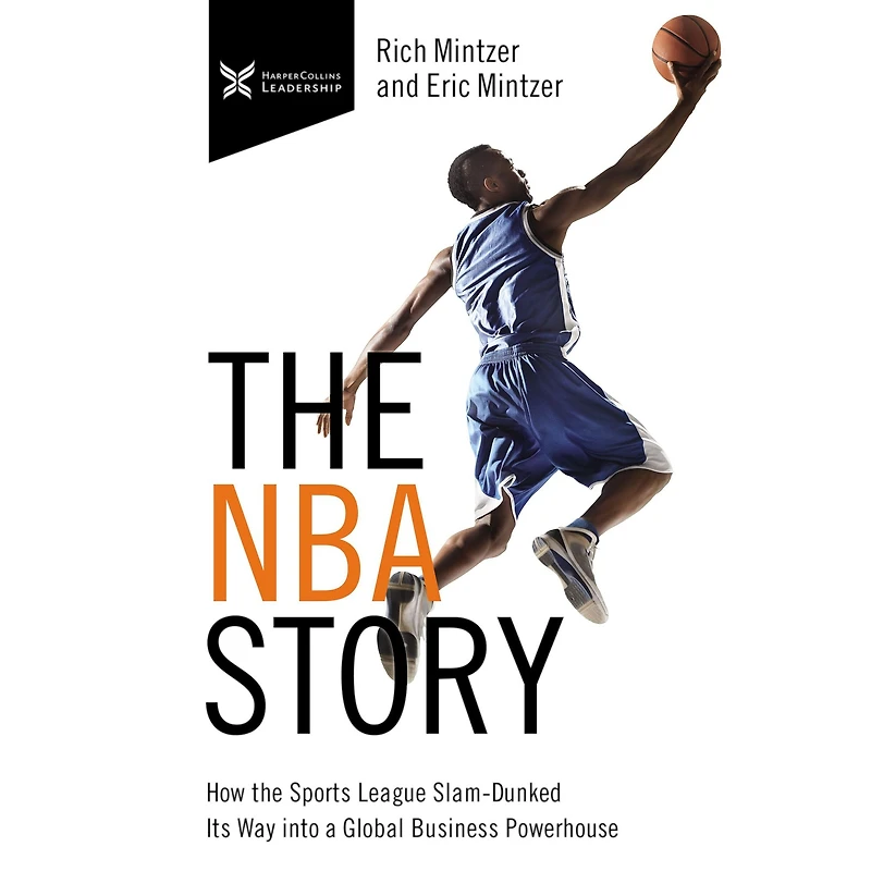 the NBA Story: How Sports League Slam-Dunked Its Way into a Global Business Powerhouse