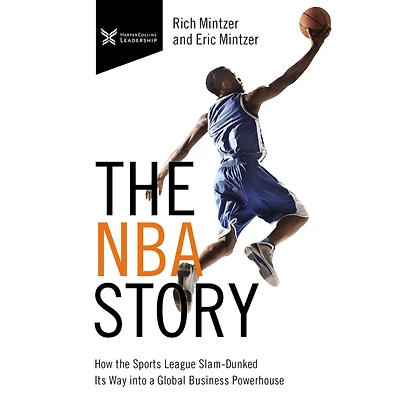 the NBA Story: How Sports League Slam-Dunked Its Way into a Global Business Powerhouse