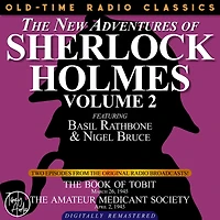 NEW ADVENTURES OF SHERLOCK HOLMES, VOLUME 2, THE: EPISODE 1: THE BOOK OF TOBIT EPISODE 2: THE AMATEUR MENDICANT SOCIETY