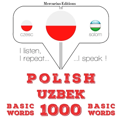 Polski - uzbeckie: 1000 podstawowych s¿ów: I listen, I repeat, I speak : language learning course